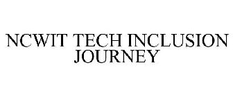 NCWIT TECH INCLUSION JOURNEY