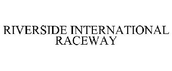 RIVERSIDE INTERNATIONAL RACEWAY