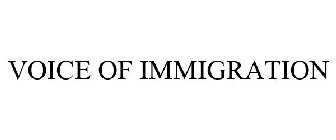 VOICE OF IMMIGRATION