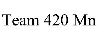 TEAM 420 MN