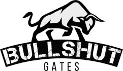 BULLSHUT GATES