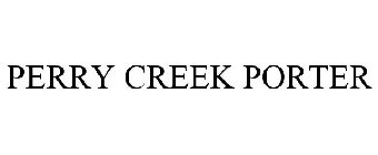 PERRY CREEK PORTER