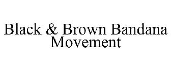 BLACK & BROWN BANDANA MOVEMENT