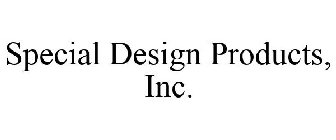 SPECIAL DESIGN PRODUCTS, INC.