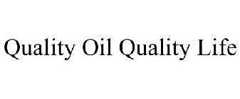 QUALITY OIL QUALITY LIFE