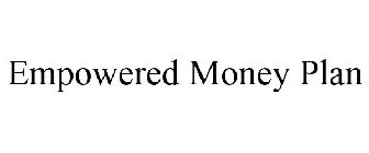 EMPOWERED MONEY PLAN