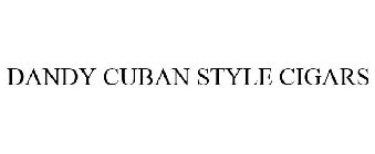 DANDY CUBAN STYLE CIGARS