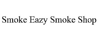 SMOKE EAZY SMOKE SHOP