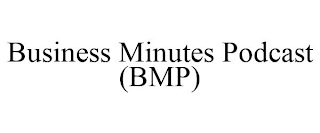 BUSINESS MINUTES PODCAST (BMP)