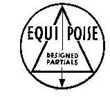 EQUIPOISE DESIGNED PARTIALS