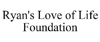 RYAN'S LOVE OF LIFE FOUNDATION