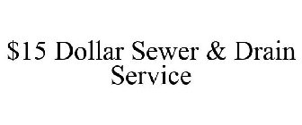 $15 DOLLAR SEWER & DRAIN SERVICE