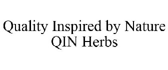 QUALITY INSPIRED BY NATURE QIN HERBS
