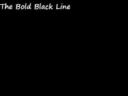 THE BOLD BLACK LINE