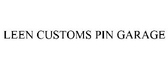 LEEN CUSTOMS PIN GARAGE