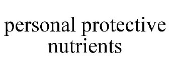 PERSONAL PROTECTIVE NUTRIENTS