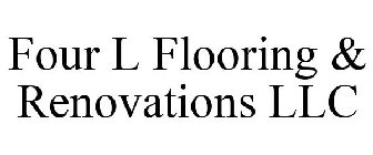 FOUR L FLOORING & RENOVATIONS LLC