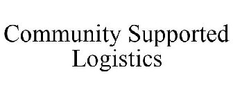 COMMUNITY SUPPORTED LOGISTICS