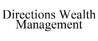 DIRECTIONS WEALTH MANAGEMENT