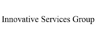INNOVATIVE SERVICES GROUP