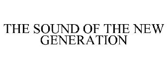 THE SOUND OF THE NEW GENERATION