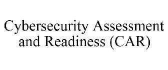 CYBERSECURITY ASSESSMENT AND READINESS (CAR)