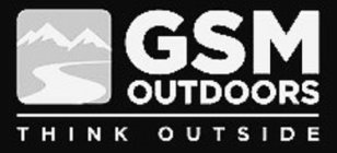 GSM OUTDOORS THINK OUTSIDE