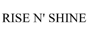 RISE N' SHINE