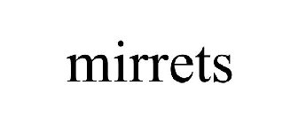 MIRRETS