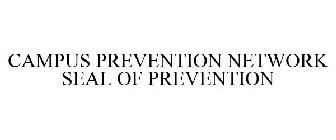 CAMPUS PREVENTION NETWORK SEAL OF PREVENTION