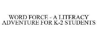 WORD FORCE: A LITERACY ADVENTURE FOR K-2 STUDENTS