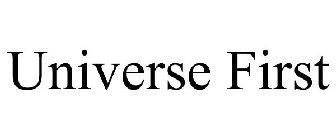 UNIVERSE FIRST