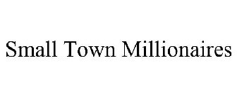 SMALL TOWN MILLIONAIRES