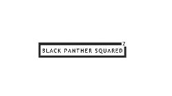 BLACK PANTHER SQUARED 2