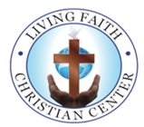 LIVING FAITH CHRISTIAN CENTER