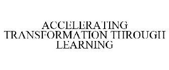 ACCELERATING TRANSFORMATION THROUGH LEARNING
