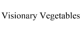 VISIONARY VEGETABLES