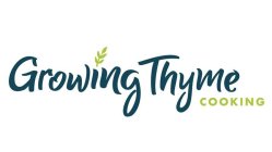 GROWING THYME COOKING