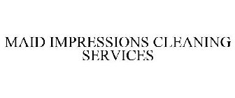 MAID IMPRESSIONS CLEANING SERVICES