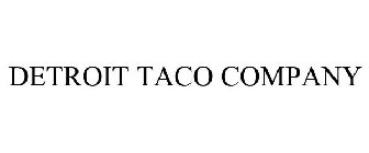 DETROIT TACO COMPANY