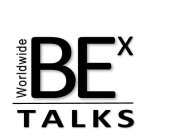 BEX WORLDWIDE TALKS