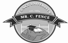 FENCE UNIVERSITY EST. 1989 MR. C. FENCE