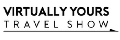 VIRTUALLY YOURS TRAVEL SHOW