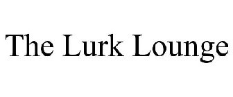 THE LURK LOUNGE