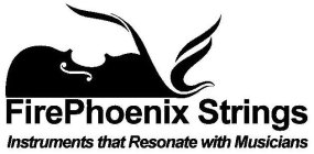 FIREPHOENIX STRINGS INSTRUMENTS THAT RESONATE WITH MUSICIANS