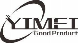 YIMEI GOOD PRODUCT