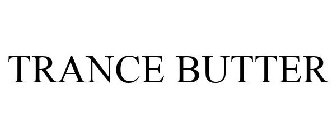 TRANCE BUTTER