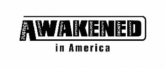 AWAKENED IN AMERICA JUSTICE INCLUSION DIVERSITY OPTIMISM DIALOGUE EQUALITY DIGNITY HUMANITY