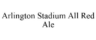 ARLINGTON STADIUM AXIS RED ALE