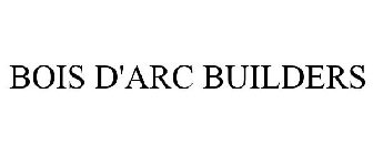 BOIS D'ARC BUILDERS